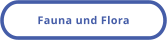 Fauna und Flora