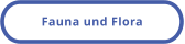 Fauna und Flora