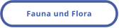 Fauna und Flora