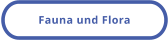Fauna und Flora