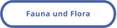 Fauna und Flora