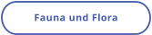 Fauna und Flora