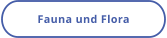 Fauna und Flora