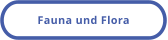 Fauna und Flora