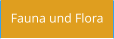 Fauna und Flora